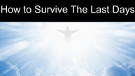 How to Survive The Last Days