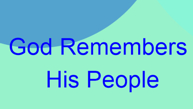 God Remembers His People