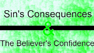 Sin's Consequences & The Believer's Confidence