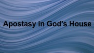 Apostasy in God's House