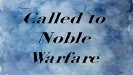 Called to Noble Warfare