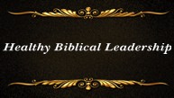 Healthy Biblical Leadership