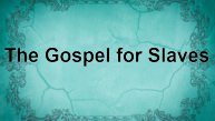 The Gospel for Slaves