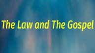 The Law and The Gospel